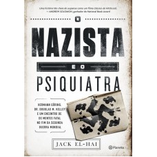 O Nazista E O Psiquiatra O Nazista E O Psiquiatra