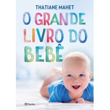 O grande livro do bebê O grande livro do bebê