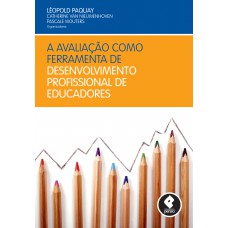 A Avaliação como Ferramenta de Desenvolvimento Profissional de Educadores A Avaliação como Ferramenta de Desenvolvimento Profissional de Educadores