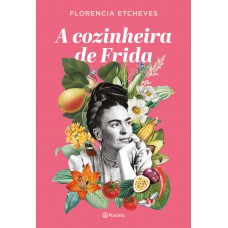 A cozinheira de Frida A cozinheira de Frida
