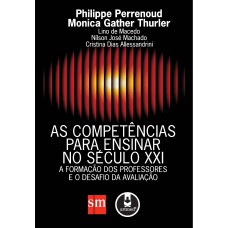 As Competências para Ensinar no Século XXI As Competências para Ensinar no Século XXI