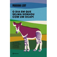 O dia em que Selma sonhou com um ocapi