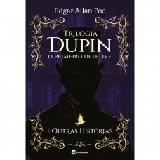 Trilogia Dupin - O primeiro detetive e outros contos
