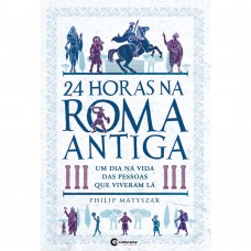 24 horas na Roma Antiga