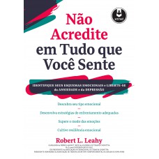 Não Acredite em Tudo Que Você Sente Não Acredite em Tudo Que Você Sente