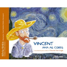 Vincent ama as cores – Uma história para conhecer Vincent Van Gogh
