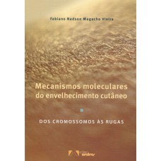 Mecanismos Moleculares do Envelhecimento Cutâneo Mecanismos Moleculares do Envelhecimento Cutâneo