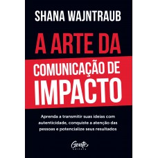 A arte da comunicação de impacto