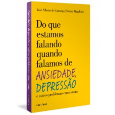 Do que estamos falando quando falamos de Ansiedade, Depressão e outros problemas emocionais Do que estamos falando quando falamos de Ansiedade, Depressão e outros problemas emocionais