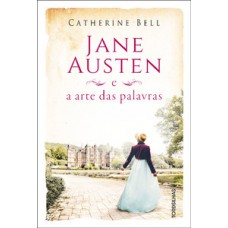 Jane austen e a arte das palavras Jane austen e a arte das palavras