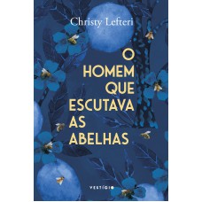 O homem que escutava as abelhas