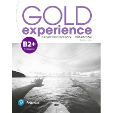 Gold Experience (2nd Edition) B2+ Teacher''s Resource Book Gold Experience (2nd Edition) B2+ Teacher''s Resource Book