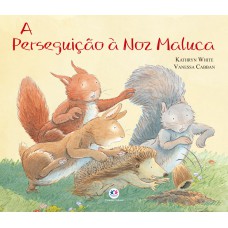 A perseguição à noz maluca