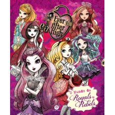 Ever After High - O mundo de Royals e Rebels Ever After High - O mundo de Royals e Rebels