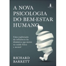 A nova psicologia do bem-estar humano A nova psicologia do bem-estar humano