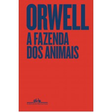 A Fazenda dos Animais: Edição especial - Com capa dura e fortuna crítica - Organizada por Marcelo Pen, tradução de Paulo Henriques Britto