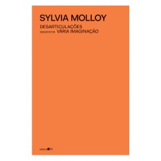 Desarticulações, seguido de Vária imaginação Desarticulações, seguido de Vária imaginação