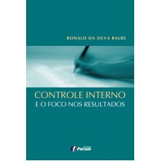 Controle interno e o foco nos resultados Controle interno e o foco nos resultados