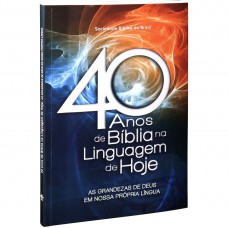 40 anos de Bíblia na Linguagem de Hoje 40 anos de Bíblia na Linguagem de Hoje
