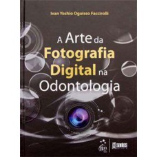 A arte da fotografia digital na odontologia