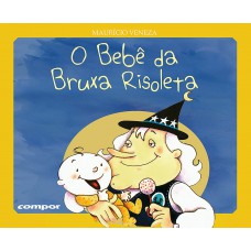 O bebê da Bruxa Risoleta O bebê da Bruxa Risoleta