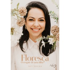 FLORESÇA: O RESGATE DE UMA FILHA FLORESÇA: O RESGATE DE UMA FILHA