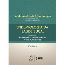 Epidemiologia da Saúde Bucal - Série Fundamentos de Odontologia Epidemiologia da Saúde Bucal - Série Fundamentos de Odontologia