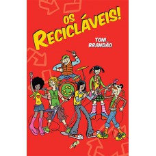 Os recicláveis!