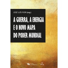 A guerra, a energia e o novo mapa do poder mundial A guerra, a energia e o novo mapa do poder mundial