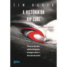 A história da Rip Curl A história da Rip Curl