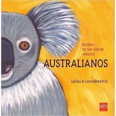 Bichos de Um Lugar Mágico. Australianos Bichos de Um Lugar Mágico. Australianos