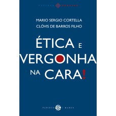 Ética e vergonha na cara! Ética e vergonha na cara!