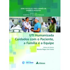 UTI humanizada - Cuidados com o paciente, a família e a equipe
