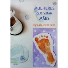 Mulheres que viram mães Mulheres que viram mães