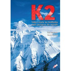 K2 - vida e morte na montanha mais perigosa do mundo K2 - vida e morte na montanha mais perigosa do mundo