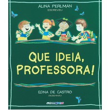 Que ideia, professora! Que ideia, professora!