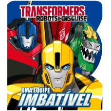 Transformers - Uma equipe imbatível Transformers - Uma equipe imbatível