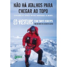 Não há atalhos para chegar ao topo Não há atalhos para chegar ao topo