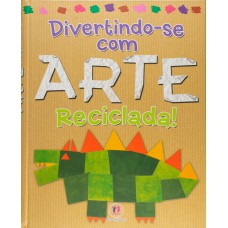 Divertindo-se com arte reciclada Divertindo-se com arte reciclada