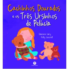 Cachinhos Douradoe e os três ursinhos de pelúcia Cachinhos Douradoe e os três ursinhos de pelúcia