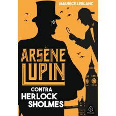 Arsène Lupin Contra Herlock Sholmes Arsène Lupin Contra Herlock Sholmes