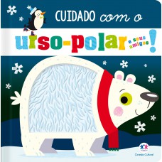Cuidado com o urso-polar e seus amigos!