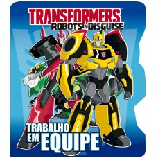 Transformers - Trabalho em equipe Transformers - Trabalho em equipe