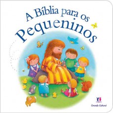 A Bíblia para pequeninos A Bíblia para pequeninos