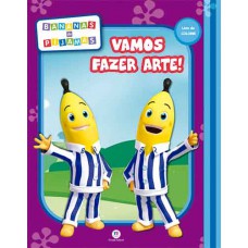 Bananas de Pijamas - Vamos fazer arte! Bananas de Pijamas - Vamos fazer arte!