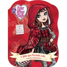 Ever After High - A gata que parecia lobo e outras histórias Ever After High - A gata que parecia lobo e outras histórias