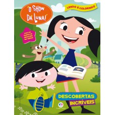 O Show da Luna - Descobertas incríveis