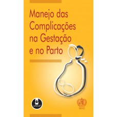 Manejo das Complicações na Gestação e no Parto Manejo das Complicações na Gestação e no Parto