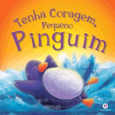 Tenha coragem, pequeno pinguim Tenha coragem, pequeno pinguim