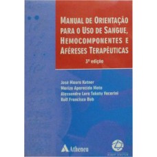 Manual de orientação para o uso de sangue, hemocomponentes e aféreses terapêuticas